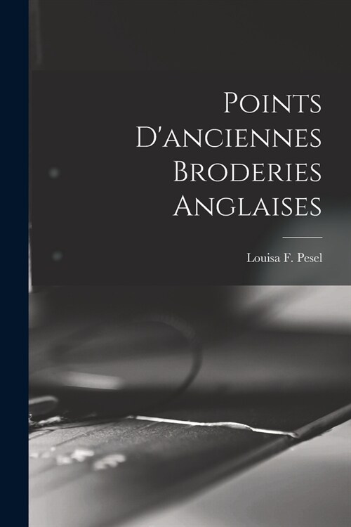 Points Danciennes Broderies Anglaises (Paperback)