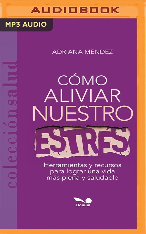 C?o Aliviar Nuestro Estr?: Herramientas Y Recursos Para Lograr Una Vida M? Plena Y Saludable (MP3 CD)