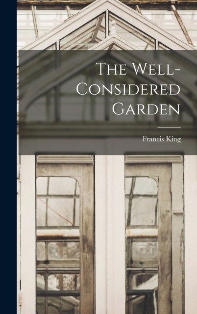 The Well-considered Garden (Hardcover)