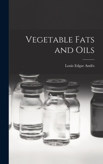 Vegetable Fats and Oils (Hardcover)