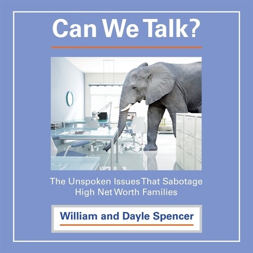Can We Talk?: The Unspoken Issues That Sabotage High Net Worth Families (Paperback)
