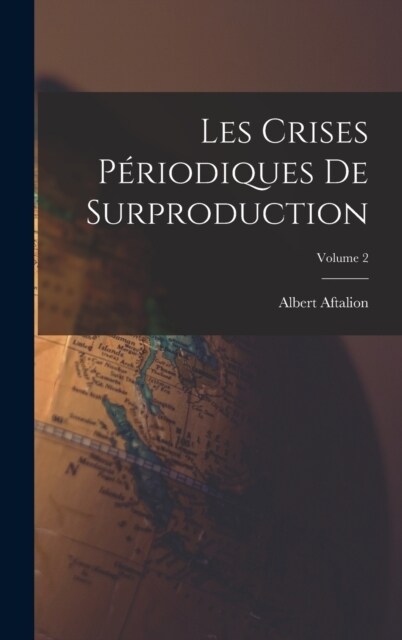 Les crises p?iodiques de surproduction; Volume 2 (Hardcover)