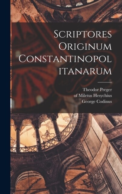 Scriptores originum Constantinopolitanarum (Hardcover)