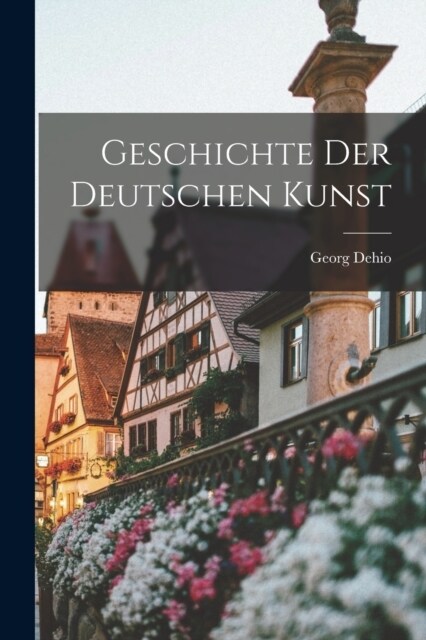 Geschichte der Deutschen Kunst (Paperback)