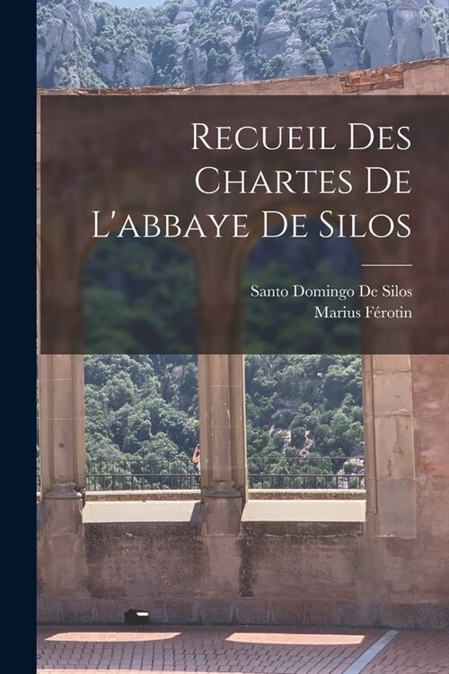 Recueil Des Chartes De Labbaye De Silos (Paperback)