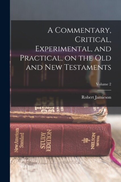 A Commentary, Critical, Experimental, and Practical, on the Old and New Testaments; Volume 2 (Paperback)