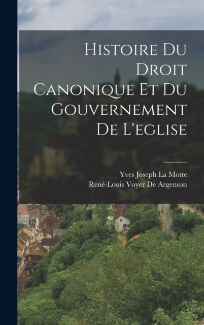 Histoire Du Droit Canonique Et Du Gouvernement De Leglise (Hardcover)