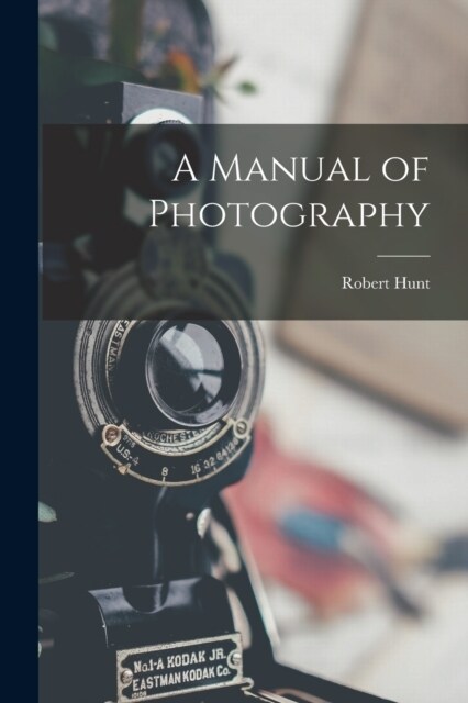 A Manual of Photography (Paperback)