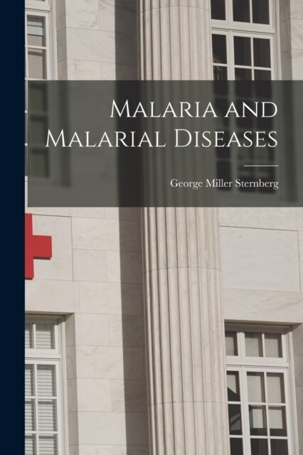 Malaria and Malarial Diseases (Paperback)