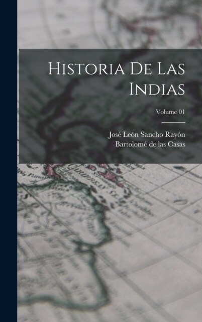 Historia de las Indias; Volume 01 (Hardcover)