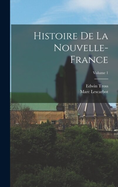 Histoire De La Nouvelle-France; Volume 1 (Hardcover)
