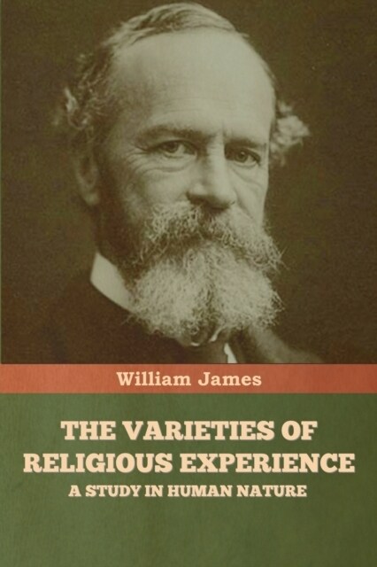 The Varieties of Religious Experience: A Study in Human Nature (Paperback)