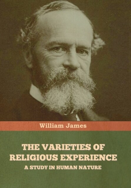 The Varieties of Religious Experience: A Study in Human Nature (Hardcover)