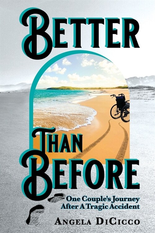 Better Than Before: One Couples Journey After a Tragic Accident (Paperback)