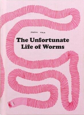 The Unfortunate Life of Worms (Hardcover)