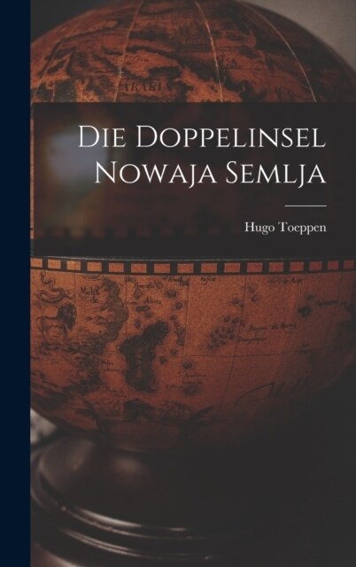 Die Doppelinsel Nowaja Semlja (Hardcover)