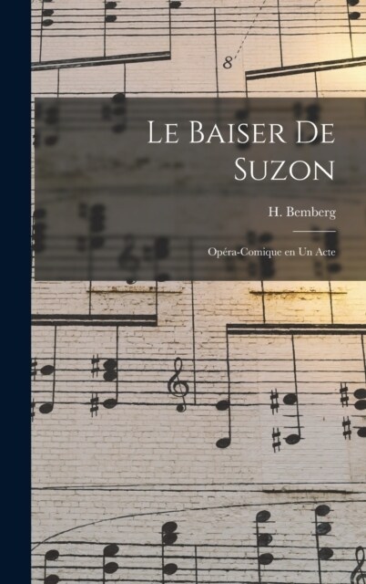 Le baiser de Suzon: Op?a-comique en un acte (Hardcover)