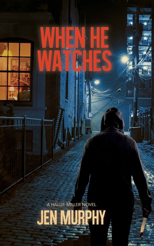 When He Watches: A Hallie Miller Novel (Hardcover)