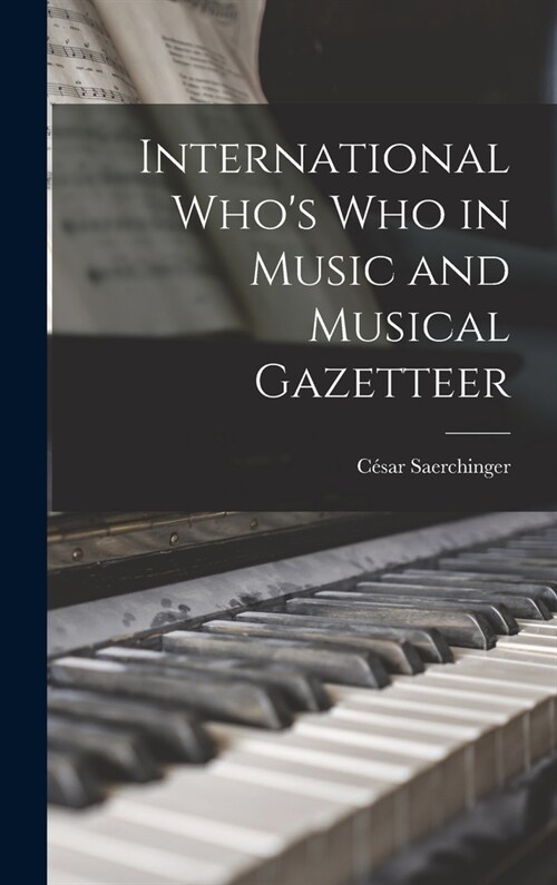 International Whos Who in Music and Musical Gazetteer (Hardcover)