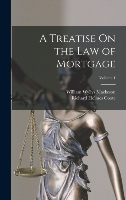 A Treatise On the Law of Mortgage; Volume 1 (Hardcover)