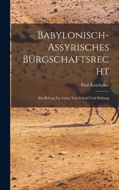 Babylonisch-Assyrisches B?gschaftsrecht; ein Beitrag zur Lehre von Schuld und Haftung (Hardcover)