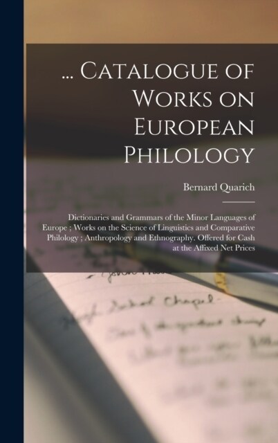 ... Catalogue of Works on European Philology: Dictionaries and Grammars of the Minor Languages of Europe; Works on the Science of Linguistics and Comp (Hardcover)