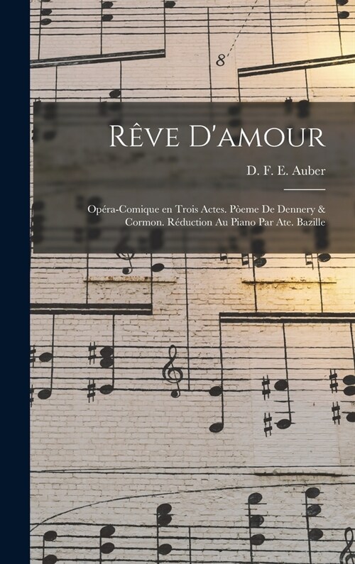 R?e damour; op?a-comique en trois actes. P?me de Dennery & Cormon. R?uction au piano par Ate. Bazille (Hardcover)