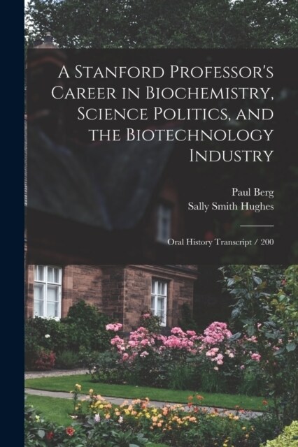 A Stanford Professors Career in Biochemistry, Science Politics, and the Biotechnology Industry: Oral History Transcript / 200 (Paperback)
