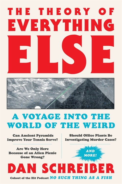 The Theory of Everything Else: A Voyage Into the World of the Weird (Hardcover)