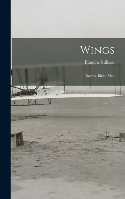 Wings: Insects, Birds, Men (Hardcover)