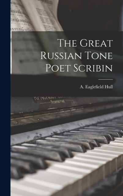 The Great Russian Tone Poet Scribin (Hardcover)