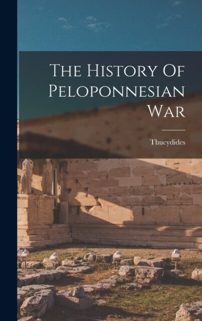 The History Of Peloponnesian War (Hardcover)