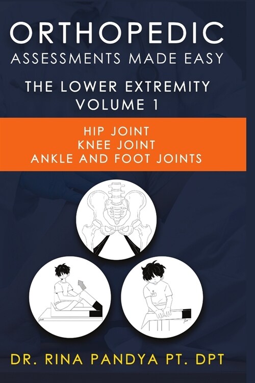 Orthopedic Assessments Made Easy Lower Extremity Volume 1 (Hardcover)