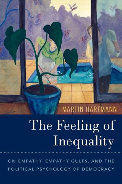 The Feeling of Inequality: On Empathy, Empathy Gulfs, and the Political Psychology of Democracy (Hardcover)