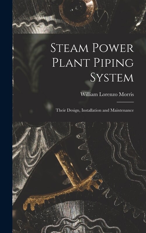 Steam Power Plant Piping System: Their Design, Installation and Maintenance (Hardcover)