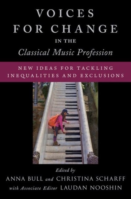 Voices for Change in the Classical Music Profession: New Ideas for Tackling Inequalities and Exclusions (Paperback)