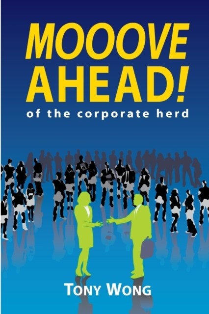 Mooove Ahead of the corporate herd (Paperback)
