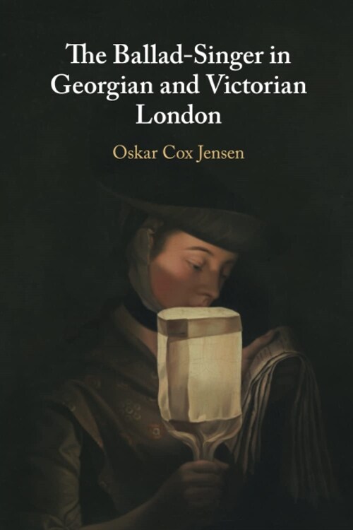 The Ballad-Singer in Georgian and Victorian London (Paperback)