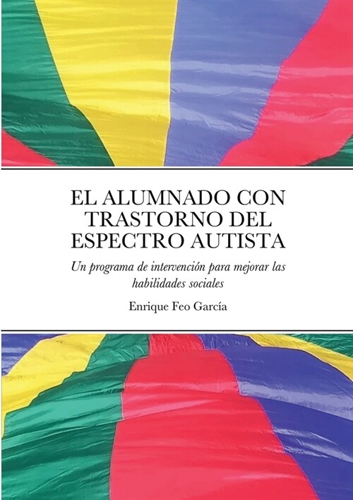 El Alumnado Con Trastorno del Espectro Autista: Un programa de intervenci? para mejorar las habilidades sociales (Paperback)