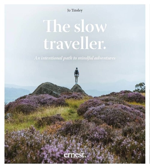 The Slow Traveller : An intentional path to mindful adventures (Hardcover)