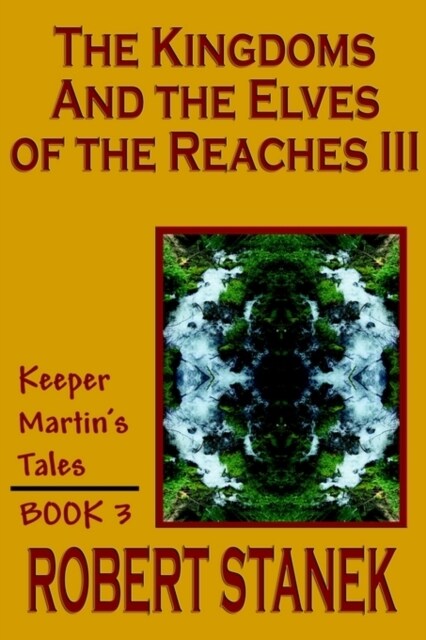 The Kingdoms and the Elves of the Reaches III (Keeper Martins Tales, Book 3) (Paperback)