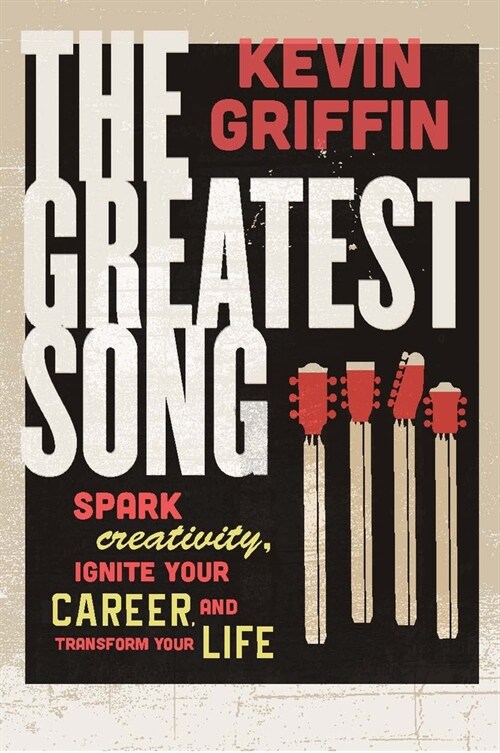 The Greatest Song: Spark Creativity, Ignite Your Career, and Transform Your Life (Paperback)