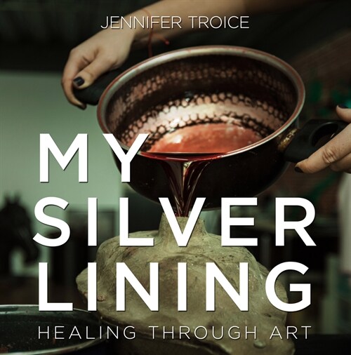 My Silver Lining: Healing Through Art (Hardcover)