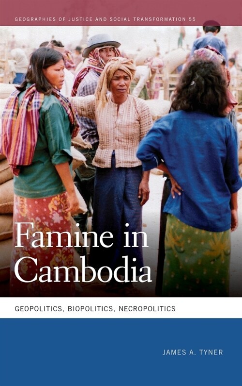 Famine in Cambodia: Geopolitics, Biopolitics, Necropolitics (Hardcover)