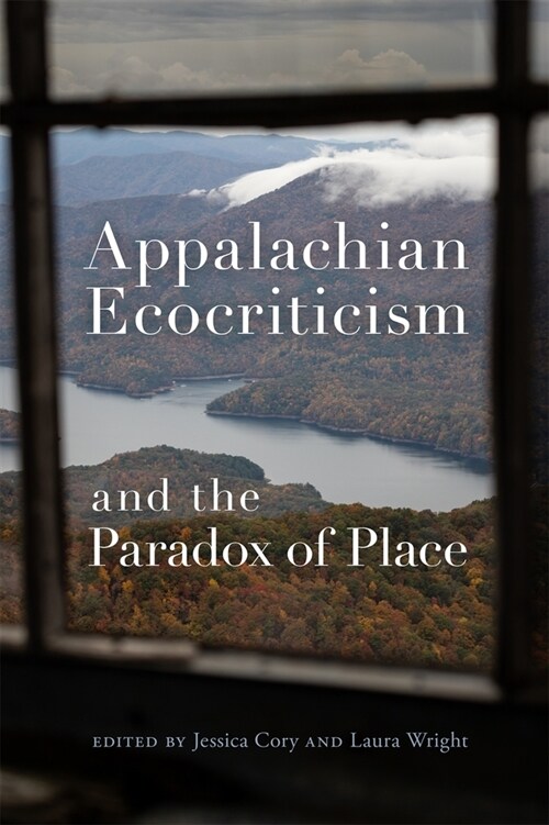 Appalachian Ecocriticism and the Paradox of Place (Hardcover)
