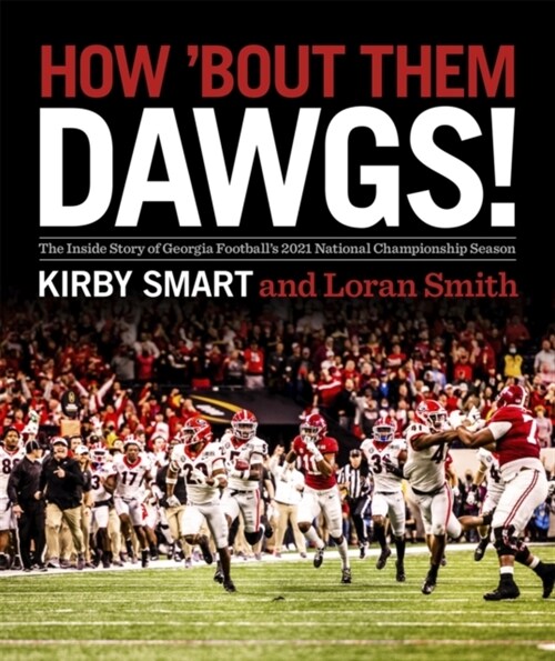 How Bout Them Dawgs!: The Inside Story of Georgia Footballs 2021 National Championship Season (Hardcover)