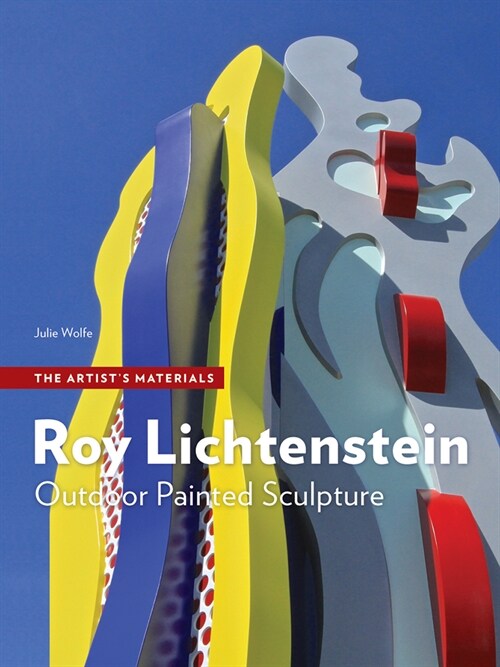 Roy Lichtenstein: Outdoor Painted Sculpture (Paperback)