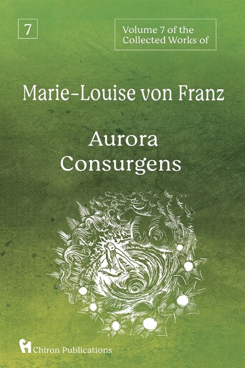 Volume 7 of the Collected Works of Marie-Louise von Franz: Aurora Consurgens (Paperback)