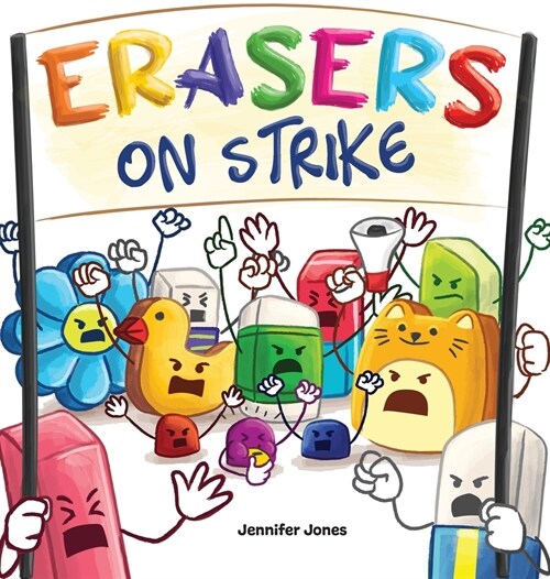 Erasers on Strike: A Funny, Rhyming, Read Aloud Kids Book About Respect and Responsibility (Hardcover)