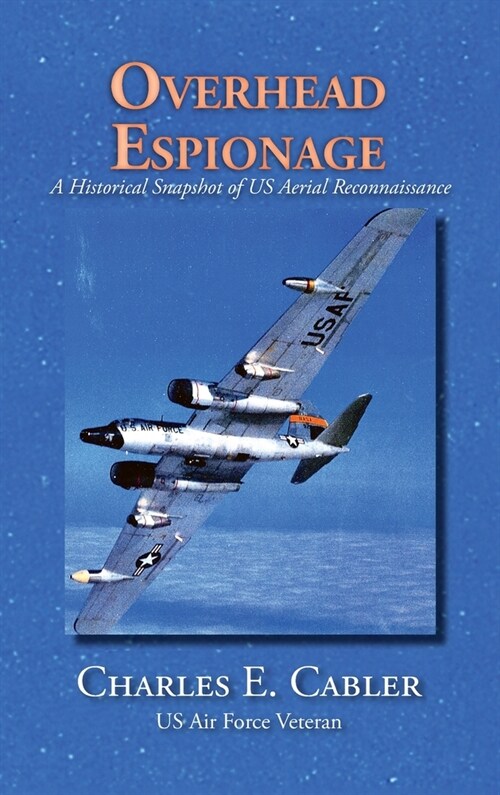Overhead Espionage: A Historical Snapshot of US Aerial Reconnaissance (Hardcover)